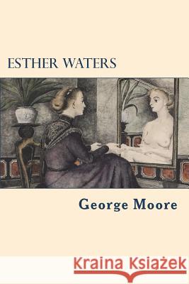 Esther Waters George Moore 9781722106393 Createspace Independent Publishing Platform - książka