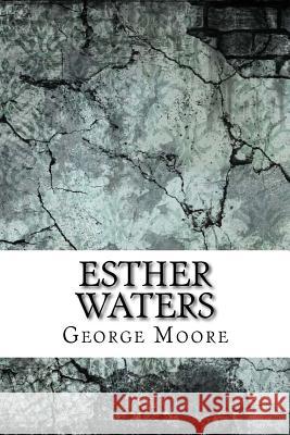 Esther Waters George Moore 9781974346684 Createspace Independent Publishing Platform - książka