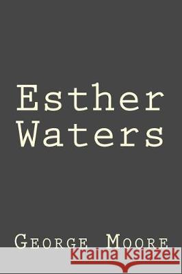 Esther Waters George Moore 9781974644926 Createspace Independent Publishing Platform - książka