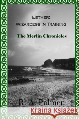 Esther: Wizardess In Training Palmer, R. a. 9781539311072 Createspace Independent Publishing Platform - książka