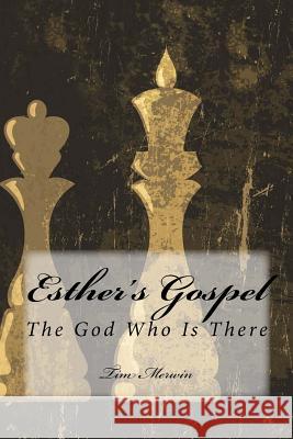 Esther's Gospel: The God Who Is There Tim Merwin 9780999114209 Gospel Connections - książka