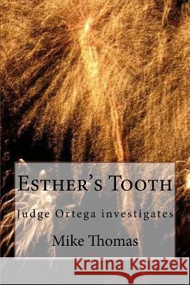 Esther's Tooth: Judge Ortega investigates Thomas, Mike 9781537523910 Createspace Independent Publishing Platform - książka