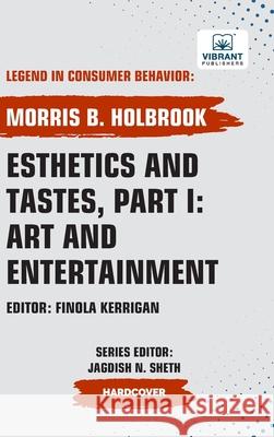 Esthetics and Tastes, Part I: Art and Entertainment Morris B. Holbrook Vibrant Publishers 9781636515366 Vibrant Publishers - książka