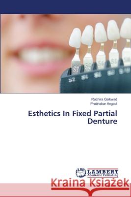 Esthetics In Fixed Partial Denture Gaikwad, Ruchira, Angadi, Prabhakar 9786209599866 LAP Lambert Academic Publishing - książka