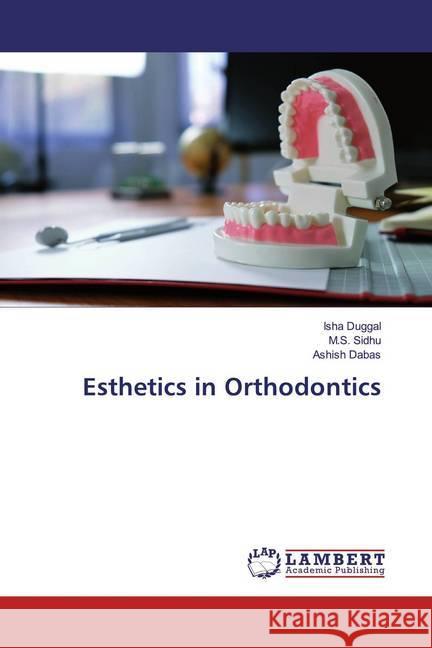 Esthetics in Orthodontics Duggal, Isha; Sidhu, M.S.; Dabas, Ashish 9786200005496 LAP Lambert Academic Publishing - książka