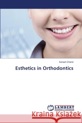 Esthetics in Orthodontics Chand, Avinash 9786202671446 LAP Lambert Academic Publishing - książka