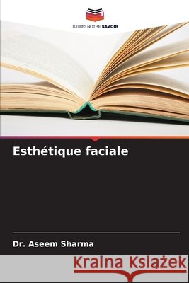 Esthétique faciale Sharma, Aseem 9786203977837 Editions Notre Savoir - książka