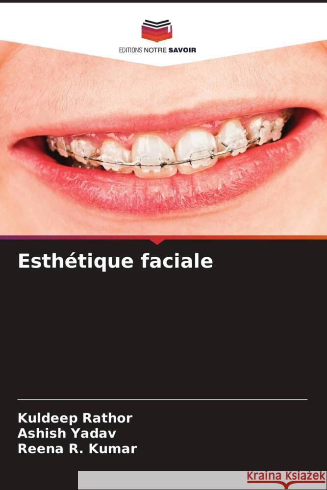 Esthétique faciale Rathor, Kuldeep, Yadav, Ashish, Kumar, Reena R. 9786204891347 Editions Notre Savoir - książka