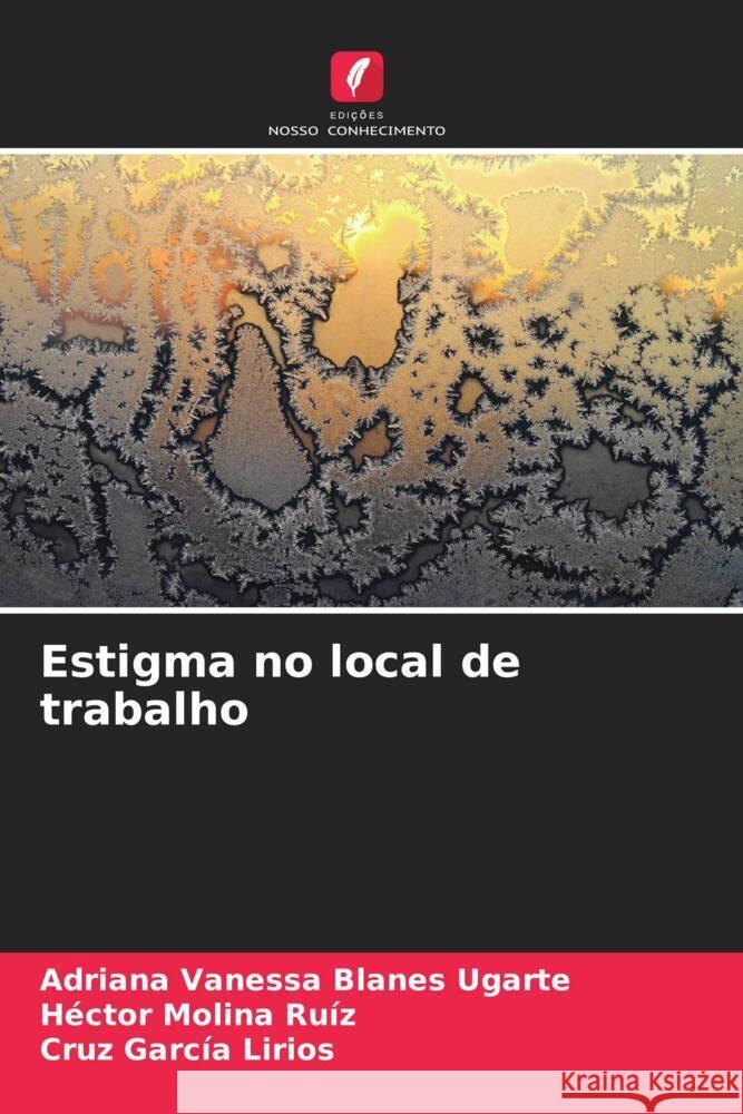 Estigma no local de trabalho Adriana Vanessa Blane H?ctor Molin Cruz Garc? 9786206954439 Edicoes Nosso Conhecimento - książka