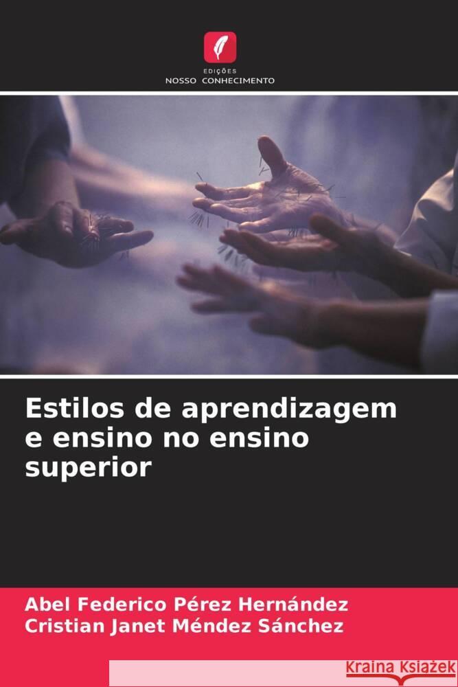 Estilos de aprendizagem e ensino no ensino superior Pérez Hernández, Abel Federico, Méndez Sánchez, Cristian Janet 9786206927624 Edições Nosso Conhecimento - książka