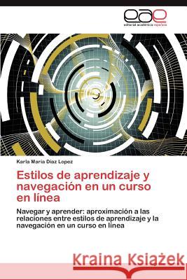 Estilos de Aprendizaje y Navegacion En Un Curso En Linea Karla Maria Dia 9783848469970 Editorial Acad Mica Espa Ola - książka