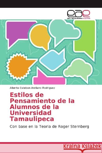 Estilos de Pensamiento de la Alumnos de la Universidad Tamaulipeca : Con base en la Teoria de Roger Sternberg Arellano Rodriguez, Alberto Esteban 9783841758408 Editorial Académica Española - książka