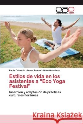 Estilos de vida en los asistentes a Eco Yoga Festival Calderón, Paola 9786202114929 Editorial Académica Española - książka