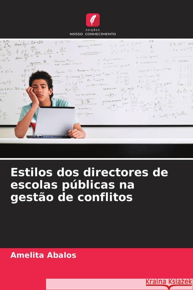 Estilos dos directores de escolas públicas na gestão de conflitos Abalos, Amelita 9786206304500 Edições Nosso Conhecimento - książka