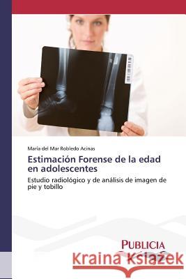 Estimación Forense de la edad en adolescentes Robledo Acinas, María del Mar 9783639559866 Publicia - książka