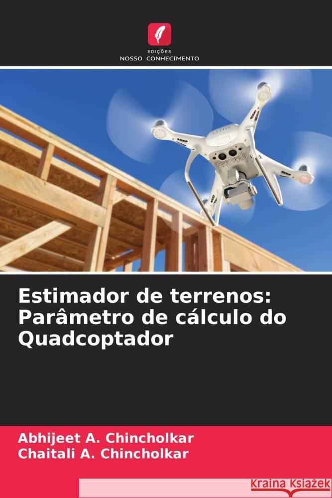 Estimador de terrenos: Parâmetro de cálculo do Quadcoptador Chincholkar, Abhijeet A., Chincholkar, Chaitali A. 9786204706139 Edições Nosso Conhecimento - książka