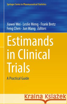 Estimands in Clinical Trials: A Practical Guide Jiawei Wei Leslie Meng Frank Bretz 9783032021915 Springer - książka