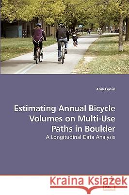 Estimating Annual Bicycle Volumes on Multi-Use Paths in Boulder Amy Lewin 9783639199796 VDM Verlag - książka