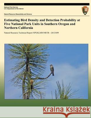 Estimating Bird Density and Detection Probability at Five National Park Units in Southern Oregon and Northern California Jaime L. Stephens Sean R. Mohren Daniel C. Barton 9781492299295 Createspace - książka