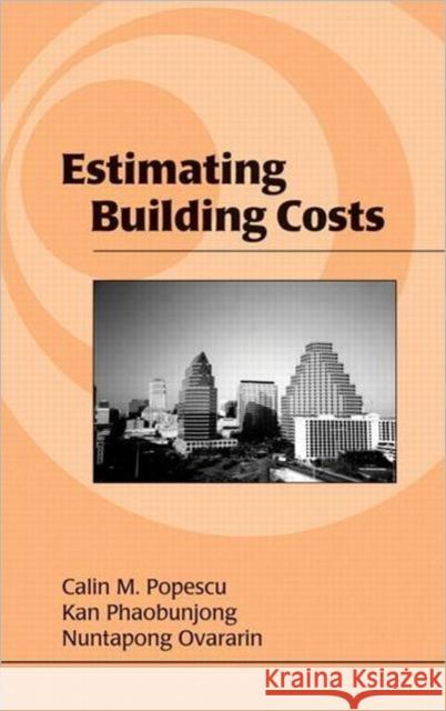 Estimating Building Costs Calin M. Popescu Kan Phaobunjong Nuntapong Ovararin 9780824740863 CRC - książka