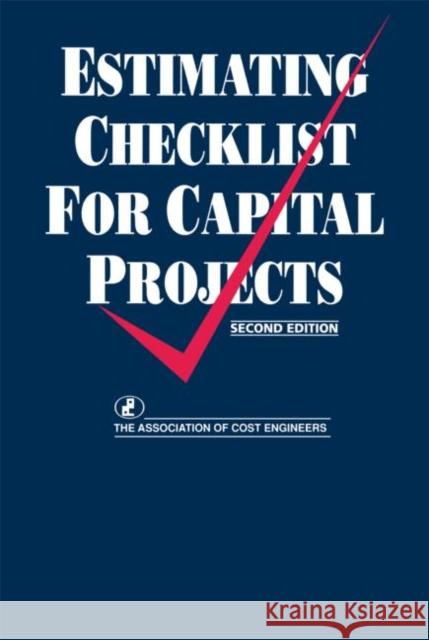 Estimating Checklist for Capital Projects Association of Cost Engineers 9780419155607 Spon E & F N (UK) - książka