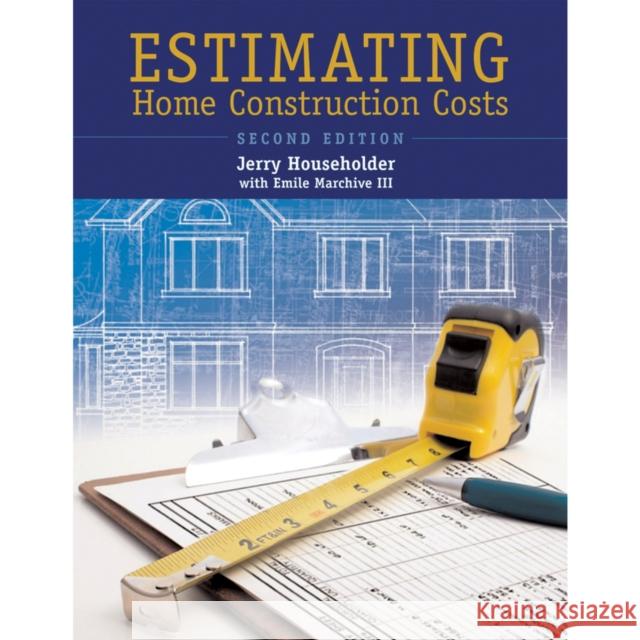 Estimating Home Construction Costs Jerry Householder Emile, III Marchive 9780867186154 Builderbooks - książka