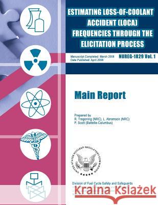 Estimating Loss-of-Coolant Accident (LOCA) Frequencies Through the Elicitation Process: Main Report Commission, U. S. Nuclear Regulatory 9781500153175 Createspace - książka