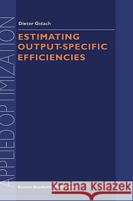 Estimating Output-Specific Efficiencies Dieter Gstach D. Gstach 9781402004834 Kluwer Academic Publishers - książka
