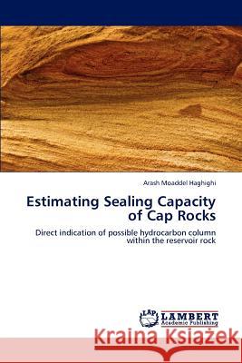 Estimating Sealing Capacity of Cap Rocks Arash Moaddel Haghighi   9783847328841 LAP Lambert Academic Publishing AG & Co KG - książka