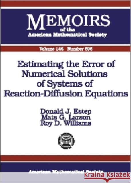 Estimating the Error of Numerical Solutions of Systems of Reaction-diffusion Equations Donald J. Estep Mats G. Larson 9780821820728 AMERICAN MATHEMATICAL SOCIETY - książka