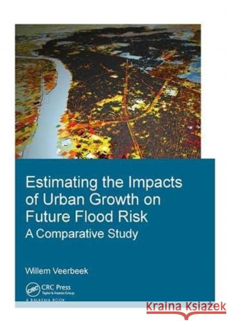 Estimating the Impacts of Urban Growth on Future Flood Risk: A Comparative Study Veerbeek, Willem 9781138381575 Taylor and Francis - książka