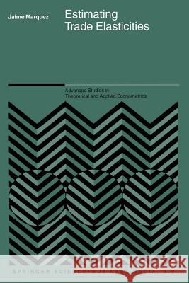 Estimating Trade Elasticities Jaime Marquez 9781441953001 Not Avail - książka