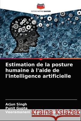 Estimation de la posture humaine à l'aide de l'intelligence artificielle Singh, Arjun 9786202710206 Editions Notre Savoir - książka