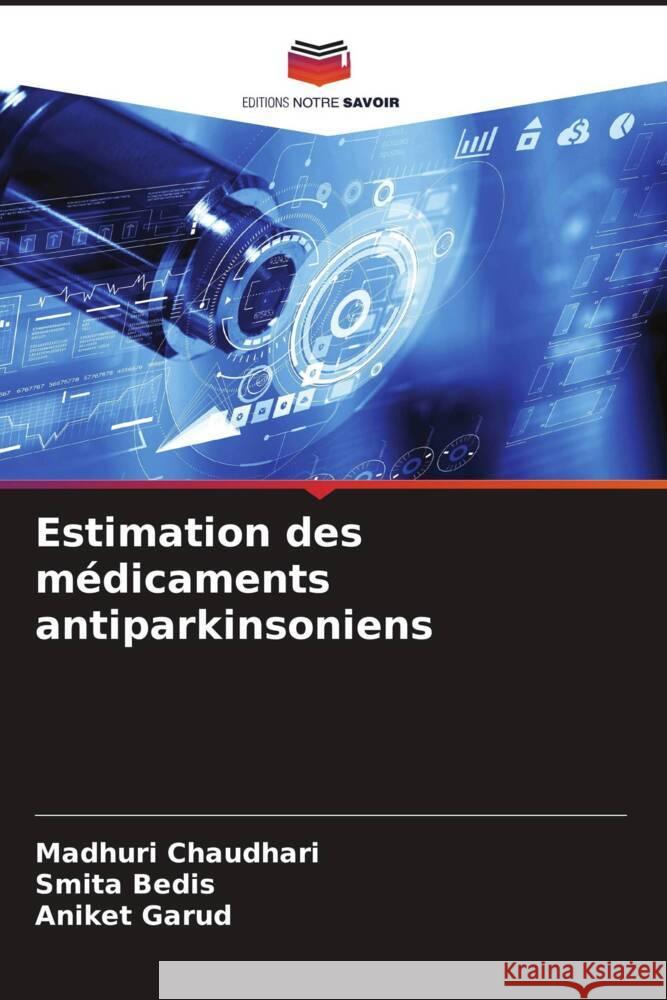 Estimation des médicaments antiparkinsoniens Chaudhari, Madhuri, Bedis, Smita, Garud, Aniket 9786204632551 Editions Notre Savoir - książka