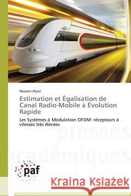 Estimation Et Égalisation de Canal Radio-Mobile À Évolution Rapide Hijazi-H 9783838172361 Presses Academiques Francophones - książka