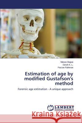 Estimation of Age by Modified Gustafson's Method Bajpai Manas 9783659530326 LAP Lambert Academic Publishing - książka