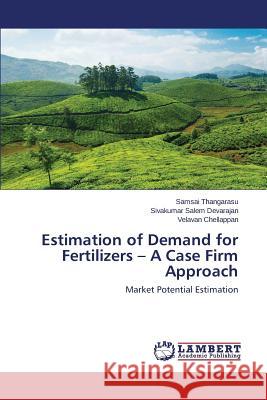 Estimation of Demand for Fertilizers - A Case Firm Approach Thangarasu Samsai 9783659770722 LAP Lambert Academic Publishing - książka