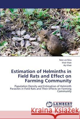 Estimation of Helminths in Field Rats and Effect on Farming Community Noor-Un-Nisa 9783659807749 LAP Lambert Academic Publishing - książka