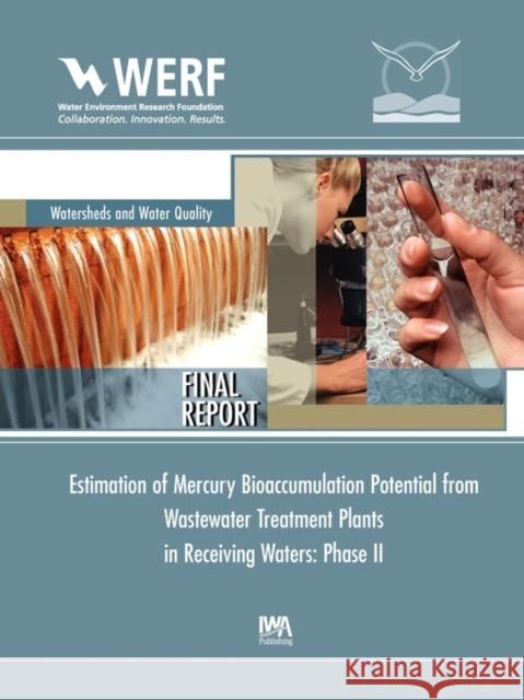 Estimation of Mercury Bioaccumulation Potential from Wastewater Treatment Plants in Receiving Waters: Phase 2 J. David Dean, Robert Mason 9781843393566 IWA Publishing - książka