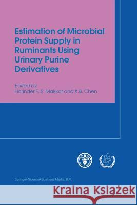 Estimation of Microbial Protein Supply in Ruminants Using Urinary Purine Derivatives Harinder P. S. Makkar X. B. Chen 9789401714778 Springer - książka