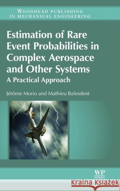 Estimation of Rare Event Probabilities in Complex Aerospace and Other Systems: A Practical Approach Morio, Jerome Balesdent, Mathieu  9780081000915 Elsevier Science - książka