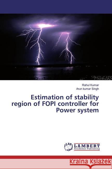 Estimation of stability region of FOPI controller for Power system Kumar, Rahul; Singh, Arun kumar 9783330332867 LAP Lambert Academic Publishing - książka