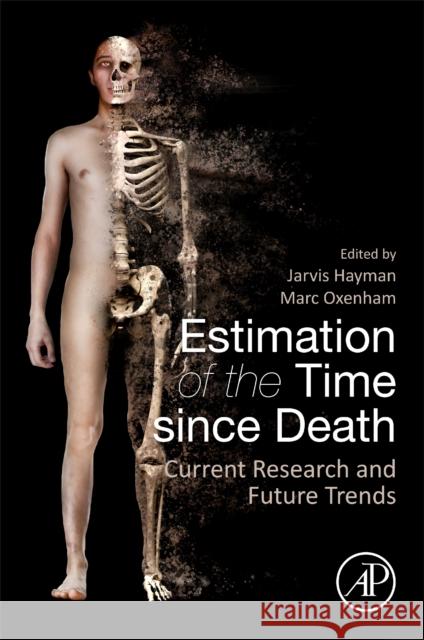 Estimation of the Time Since Death: Current Research and Future Trends Jarvis Hayman Marc Oxenham 9780128157312 Academic Press - książka