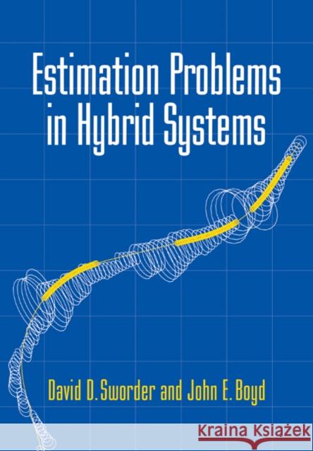 Estimation Problems in Hybrid Systems David D. Sworder John E. Boyd 9780521024525 Cambridge University Press - książka