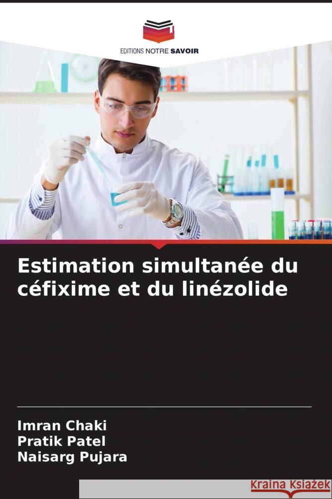 Estimation simultanée du céfixime et du linézolide Chaki, Imran, Patel, Pratik, Pujara, Naisarg 9786204495309 Editions Notre Savoir - książka