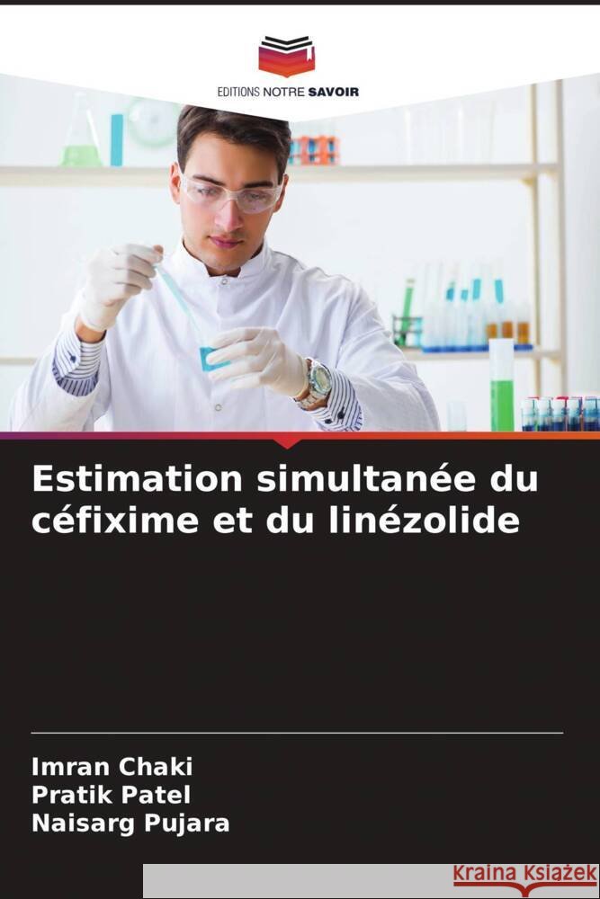 Estimation simultanée du céfixime et du linézolide Chaki, Imran, Patel, Pratik, Pujara, Naisarg 9786204495309 Editions Notre Savoir - książka