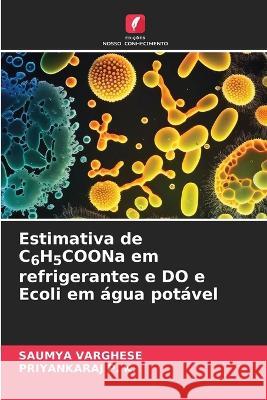 Estimativa de C6H5COONa em refrigerantes e DO e Ecoli em agua potavel Saumya Varghese Priyankaraj P K  9786206131342 Edicoes Nosso Conhecimento - książka