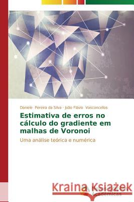 Estimativa de erros no cálculo do gradiente em malhas de Voronoi Pereira Da Silva Daniele 9783639614237 Novas Edicoes Academicas - książka