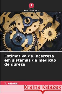 Estimativa de incerteza em sistemas de medi??o de dureza T. Anand 9786205704899 Edicoes Nosso Conhecimento - książka