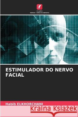 Estimulador Do Nervo Facial Habib Elkhorchani   9786205994009 Edicoes Nosso Conhecimento - książka